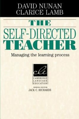 The Self-Directed Teacher: Managing the Learning Process by Nunan: New