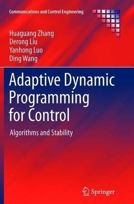 Adaptive Dynamic Programming for Control - 9781447158813