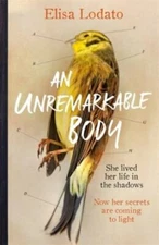 An Unremarkable Body: A Stunning Literary Debut with a Twist by Lodato, Elisa