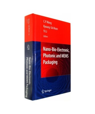 Nano and Bio Electronics, Photonic and MEMS Packaging