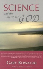 Science and the Search for God by Kowalski, Gary A.