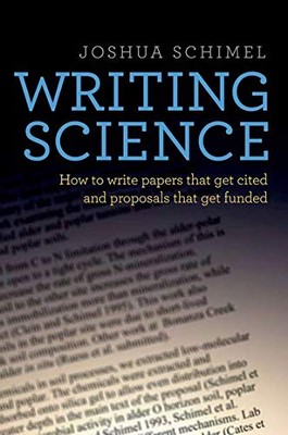 Writing Science: How to Write Papers That Get Cited and Proposals That Get Funde