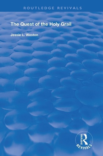 The Quest of the Holy Grail by Jessie L. Weston - 9780367146085