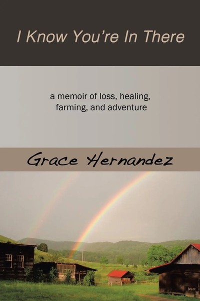 I Know You're In There A Memoir Of Loss, Healing, Farming, And Adventure Buch-image