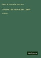 Pierre De Bourdeille BrantôMe | Lives Of Fair And Gallant Ladies | Buch (2025)