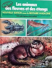 LES ANIMAUX DES FLEUVES ET DES ETANGS - LA VIE PRIVEE DES ANIMAUX., D'AMI R