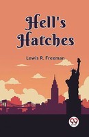 Lewis R. Freeman | Hell's Hatches | Taschenbuch | Englisch (2024)