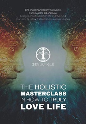 ZEN JUNGLE | The holistic masterclass in how to truly LOVE LIFE,