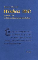 Werthers Welt | Das Jahr 1774 In Bildern, BüChern Und Geschichten | Saltzwedel