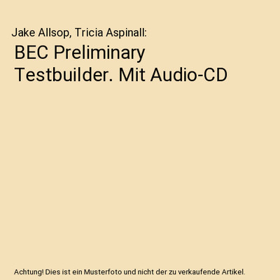 BEC Preliminary Testbuilder. Mit Audio-CD, Jake Allsop, Tricia Aspinall