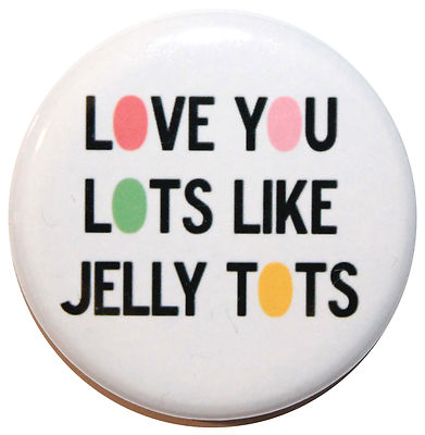 ''Love You Lots Like Jelly Tots'' MAGNET - 32 mm (1,25 Zoll) - Geschenk & Küche''