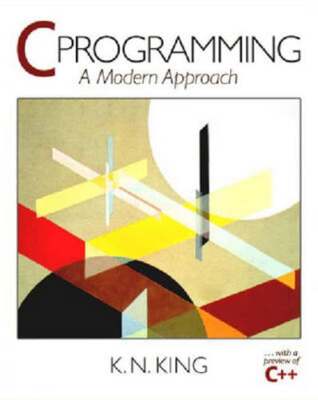 C Programming: A Modern Approach by Kim King: Used