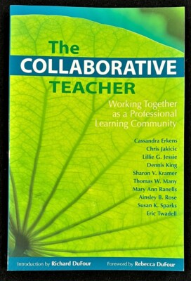 THE COLLABORATIVE TEACHER  (Working Together as a PLC)  (2008, Solution Tree)