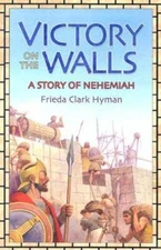 Victory on the Walls: A Story of Nehemiah (Living History Library) - GOOD