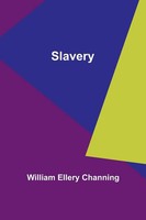 Slavery William Ellery Channing Taschenbuch Englisch 2024 Alpha Edition