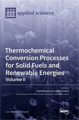 Thermochemical Conversion Processes for Solid Fuels and Renewable Energies: Volu