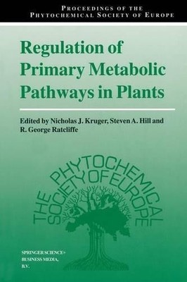 Regulation of Primary Metabolic Pathways in Plants - 9789401060219