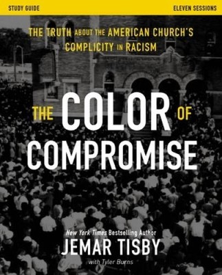 The Color of Compromise Study Guide: The Truth about the American Ch - VERY GOOD