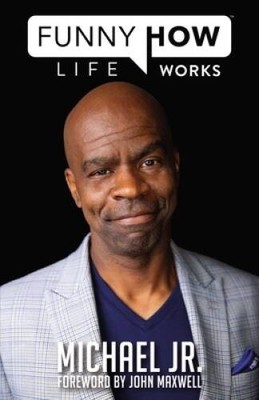 Funny How Life Works - Hardcover By Jr., Michael - GOOD