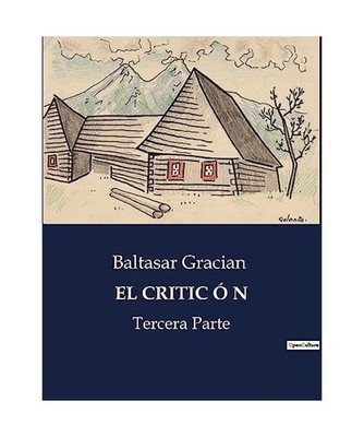 EL CRITIC Ó N: Tercera Parte, Gracian, Baltasar