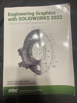 Engineering Graphics with SOLIDWORKS 2022 : A Step-By-Step Project Based...