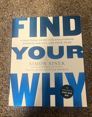 Find Your Why : A Practical Guide for Discovering Purpose for You