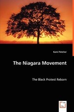 Kami Fletcher The Niagara Movement - The Black Protest Reborn (Paperback)