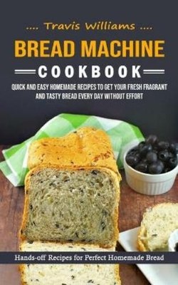 Travis Williams Bread Machine Cookbook (Taschenbuch) (US IMPORT)