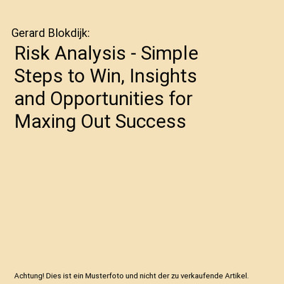Risk Analysis - Simple Steps to Win, Insights and Opportunities for Maxing Out S