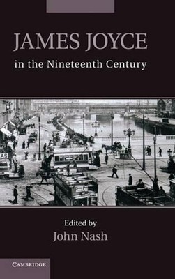 James Joyce in the Nineteenth Century by John Nash (English) Hardcover Book