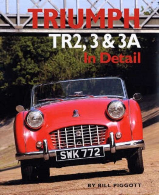Triumph TR2, 3 and 3A in Detail by Bill Piggott (Hardback Book)