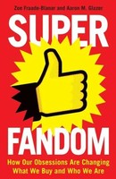 Superfandom | How Our Obsessions Are Changing What We Buy And Who We Are | Buch