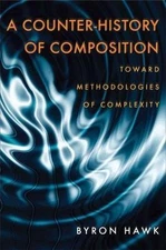 A Counter-History of Composition: Toward Methodologies of Complexity