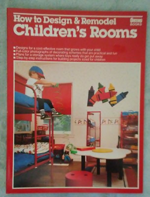 ''How to Design and Remodel Children's Rooms'' by Kaplan, Levine & Bergquist 1988