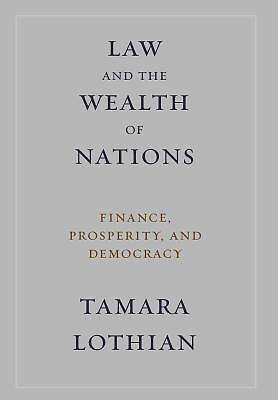 Law and the Wealth of Nations: Finance, Prosperity, and Democracy  Hardcove