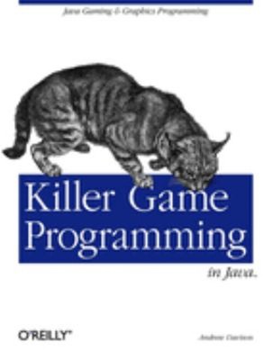Killer Game Programming in Java : Java Gaming and Graphics Progra