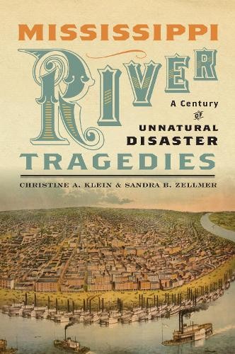 Mississippi River Tragedies by Christine A. Klein, Sandra B. ... - 9781479825387