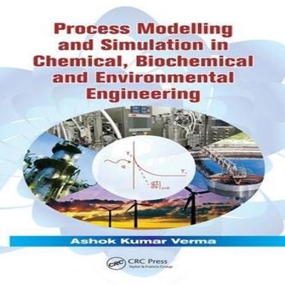 Process Modelling and Simulation in Chemical Biochemical and Envi