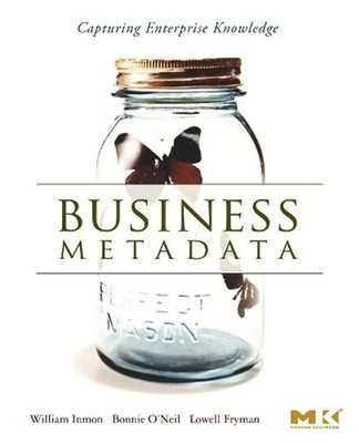 Business Metadata: Capturing Enterprise Knowledge by W.H. Inmon (English) Paperb