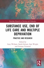 Substance Use, End of Life Care and Multiple Deprivation : Practice and Resea...