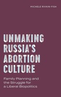 Michele Rivkin-Fish | Unmaking Russia's Abortion Culture | Buch | Englisch