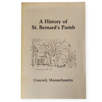 A History of St. Bernard's Parish 1840-1985 Concord Massachusetts