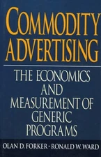 COMMODITY ADVERTISING By Olan Forker & Ron Ward - Hardcover