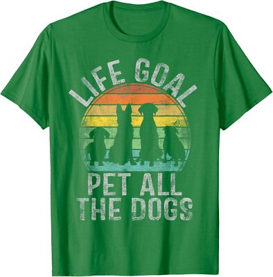 Life Goal Pet All The Dogs Funny Dog Cool Animals Unisex T-Shirt