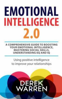 Emotional Intelligence 2.0: A comprehensive Guide to Boosting your Emotional...