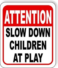 ATTENTION SLOW DOWN CHILDREN AT PLAY Metal Aluminum composite sign
