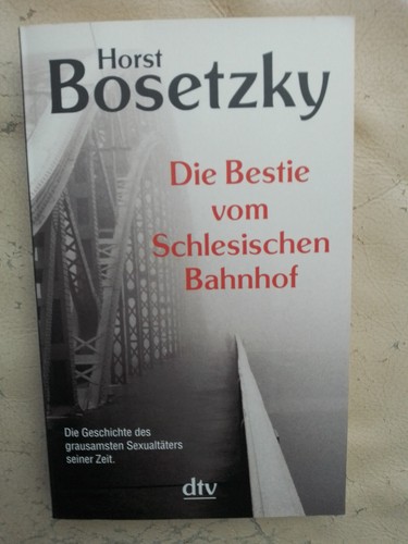 Horst Bosetzky: Die Bestie vom Schlesischen Bahnhof (9783423208321)