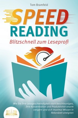 Tom Bramfeld / SPEED READING - Blitzschnell zum Leseprofi: Wie Sie Ihre Lese ...