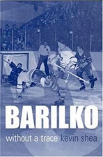 Barilko : Without a Trace Paperback Kevin Shea