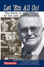 Let 'Em All Go! The Story of Auto Racing by the Man who was there Chris...